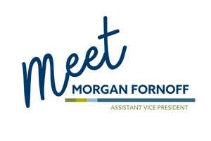 Meet Morgan Fornoff, Assistant Vice President